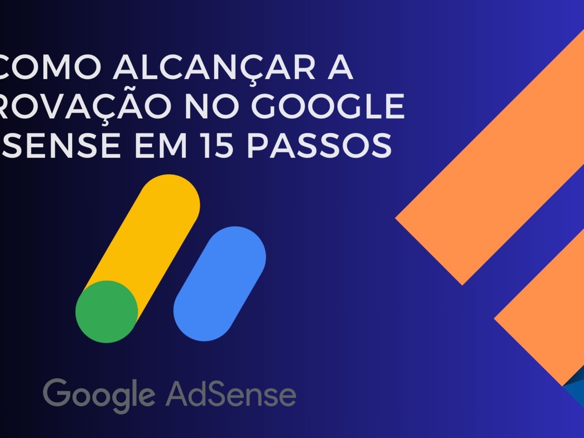 Como Alcançar a Aprovação no Google AdSense em 15 Passos