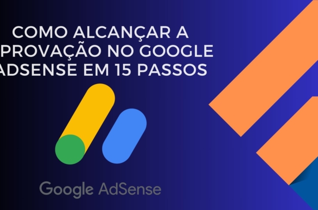 Como Alcançar a Aprovação no Google AdSense em 15 Passos