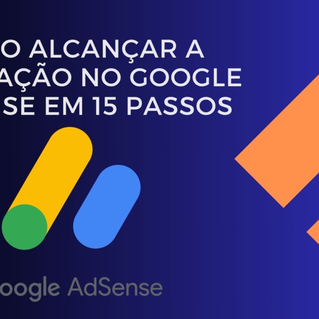 Como Alcançar a Aprovação no Google AdSense em 15 Passos