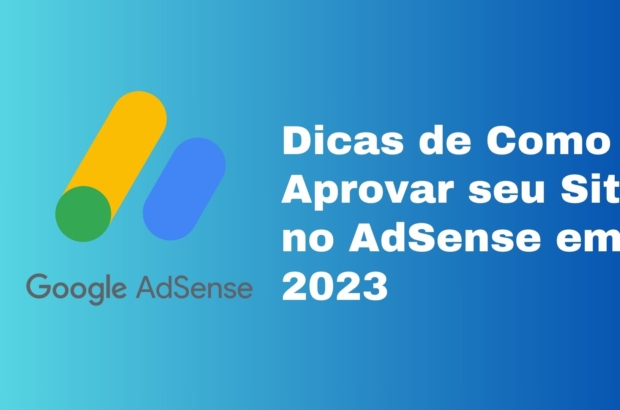 Dicas de Como Aprovar seu Site no AdSense em 2023