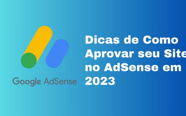 Dicas de Como Aprovar seu Site no AdSense em 2023