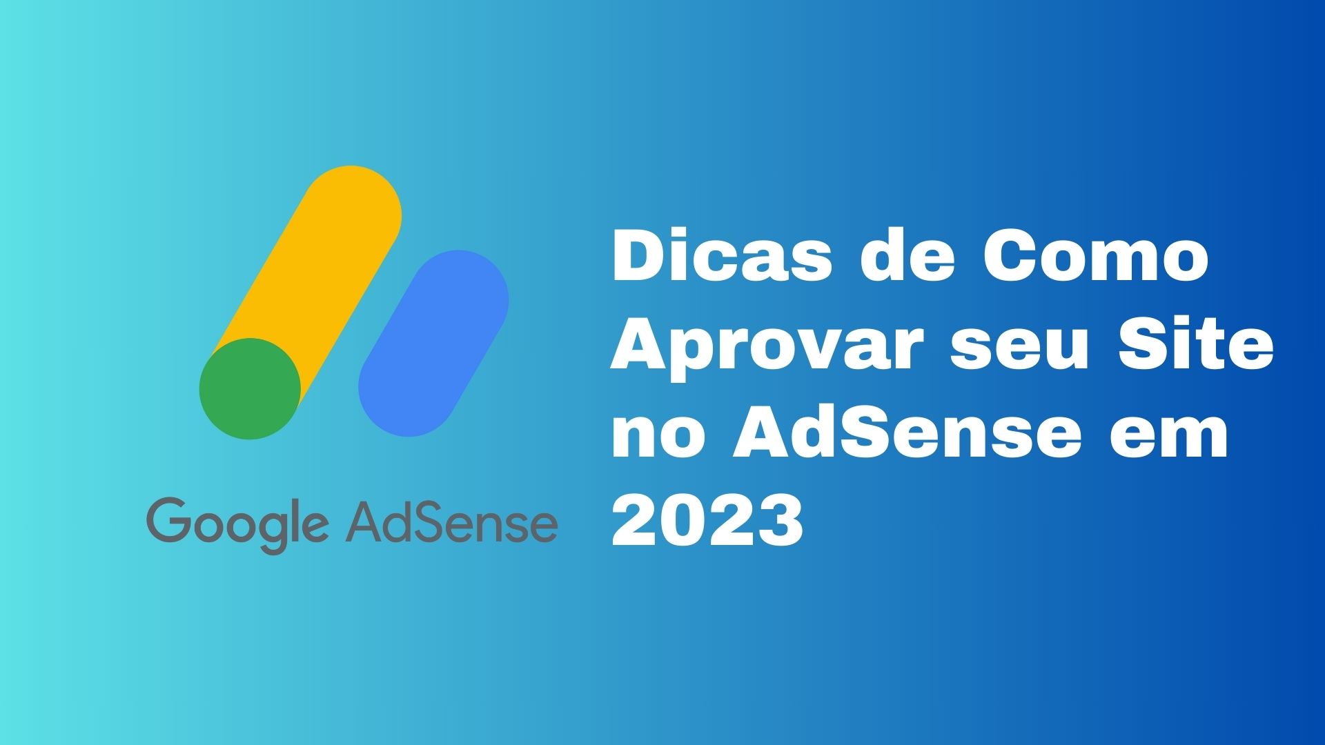 Dicas de Como Aprovar seu Site no AdSense em 2023