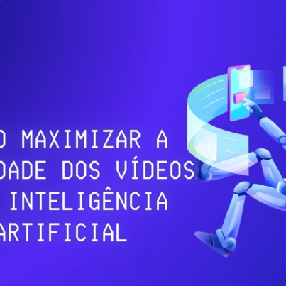 Como Maximizar a Qualidade dos Vídeos com Inteligência Artificial