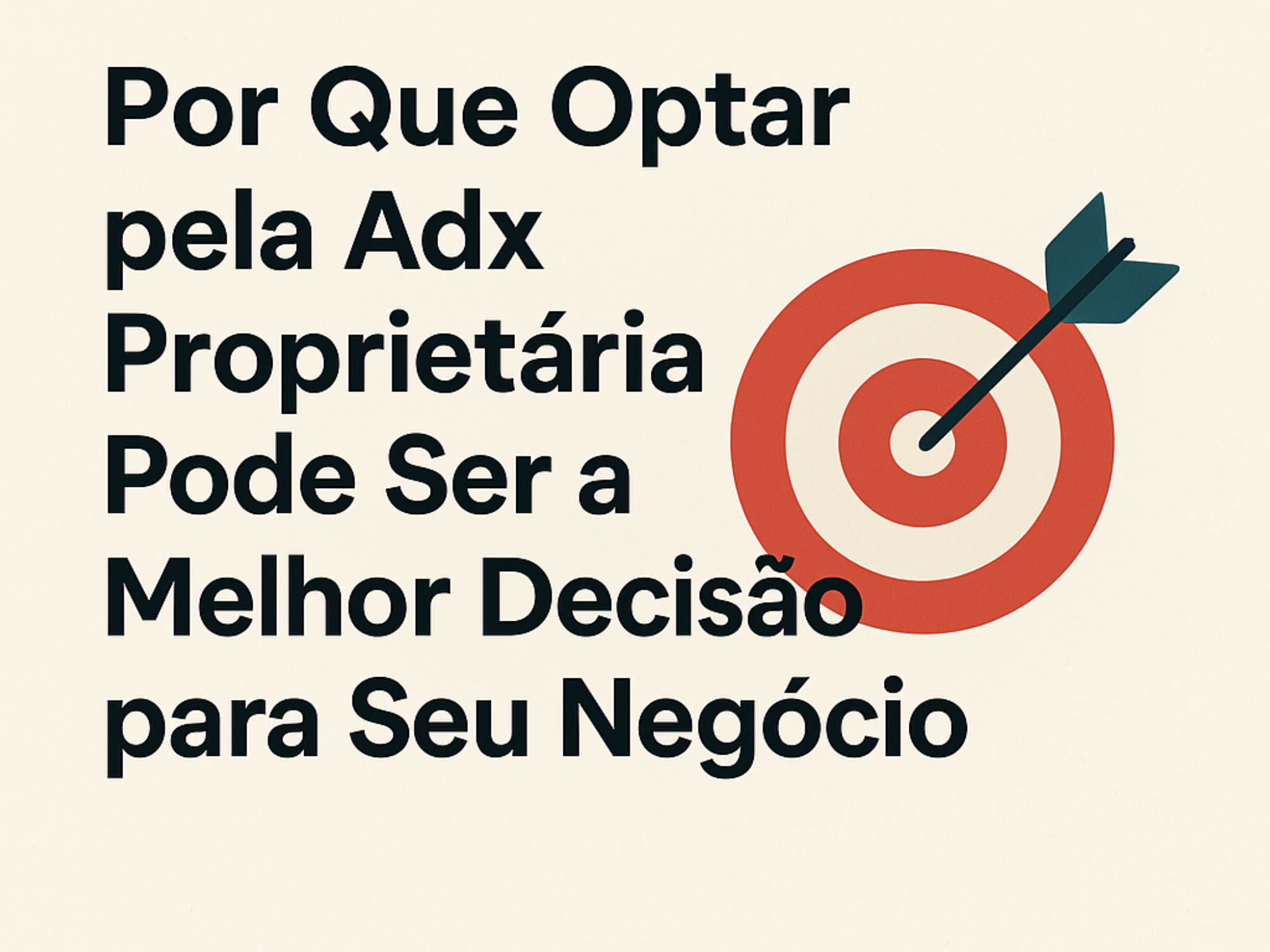 Por Que Optar pela Adx Proprietária Pode Ser a Melhor Decisão para Seu Negócio